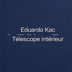New Book: Eduardo Kac: Télescope intérieur / Inner Telescope